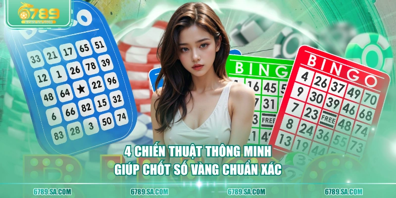 4 chiến thuật thông minh giúp chốt số vàng chuẩn xác