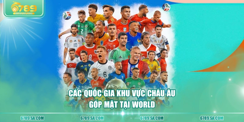 Các quốc gia khu vực châu Âu góp mặt tại World