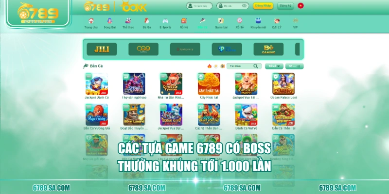 Các tựa game 6789 có boss thưởng khủng tới 1.000 lần