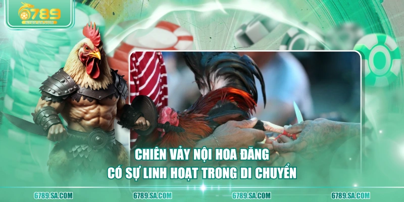 Chiên vảy nội hoa đăng có sự linh hoạt trong di chuyển