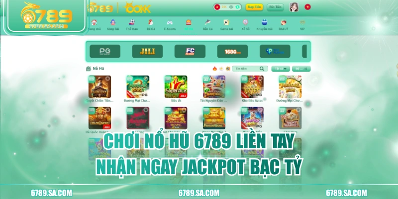 Chơi Nổ Hũ 6789 Liền Tay, Nhận Ngay Jackpot Bạc Tỷ