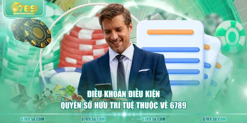 Điều khoản điều kiện quyền sở hữu trí tuệ thuộc về 6789
