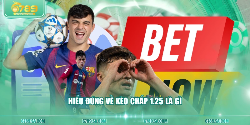Hiểu đúng về kèo chấp 1.25 là gì