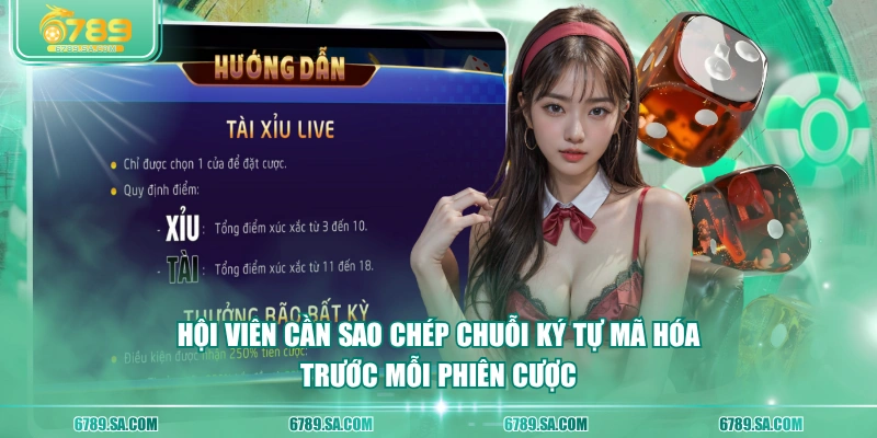 Hội viên cần sao chép chuỗi ký tự mã hóa trước mỗi phiên cược