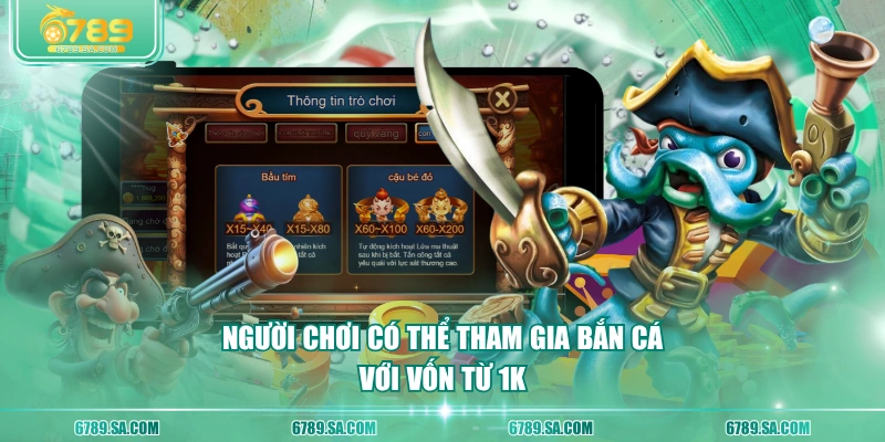 Người chơi có thể tham gia bắn cá với vốn từ 1K