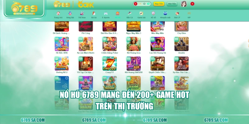 Nổ Hũ 6789 mang đến 200+ game hot trên thị trường