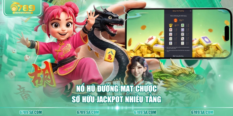 Nổ Hũ Đường Mạt Chược sở hữu Jackpot nhiều tầng