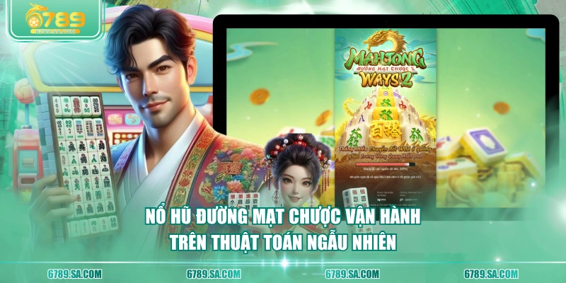Nổ hũ đường mạt chược vận hành trên thuật toán ngẫu nhiên