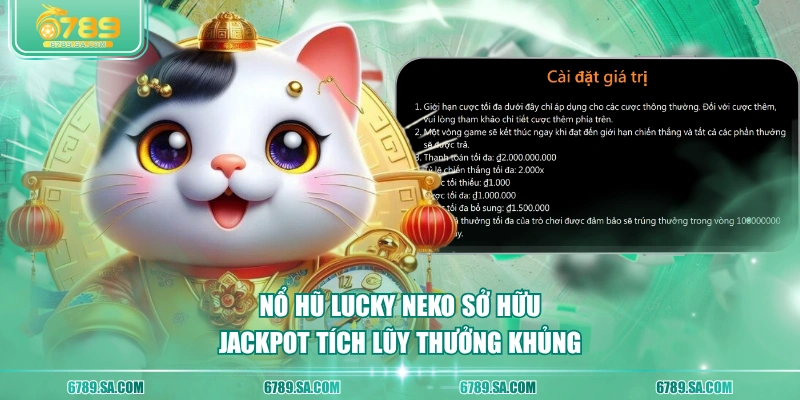 Nổ Hũ Lucky Neko sở hữu Jackpot tích lũy thưởng khủng