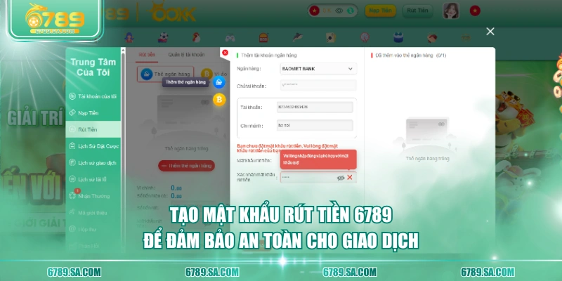 Tạo mật khẩu rút tiền 6789 để đảm bảo an toàn cho giao dịch