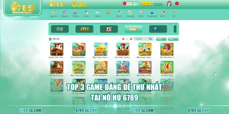 Top 3 game đáng để thủ nhất tại nổ hũ 6789