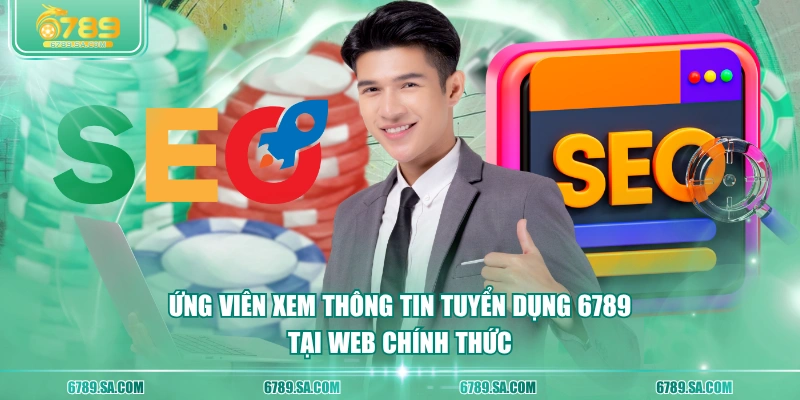 Ứng viên xem thông tin tuyển dụng 6789 tại web chính thức