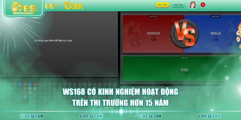 WS168 có kinh nghiệm hoạt động trên thị trường hơn 15 năm